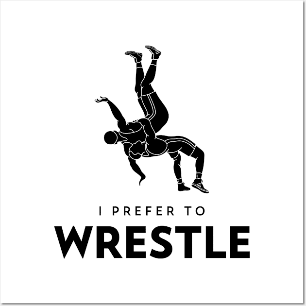 I prefer to wrestle Hobby Gift Idea Wall Art by BlueTodyArt